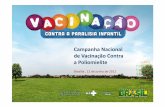 Campanha Nacional de Vacinação Contra a …...contra a Poliomielite em 2012 A campanha será realizada no período de 16 de junho a 06 de julho Dia da Mobilização e Divulgação