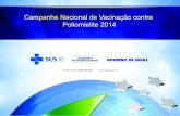 Campanha Nacional de Vacinação contra Poliomielite 2014€¦ · Campanha Nacional de Vacinação contra a Poliomielite • 35º ano de Campanhas Nacionais de Vacinação contra