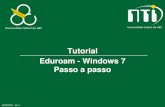 Tutorial Eduroam - Windows 7 Passo a passo · Tutorial Eduroam - Windows 7 Passo a passo 14/10/2016 Ver. 1 . ATENÇÃO Este tutorial foi elaborado com a versão 7 do sistema operacional