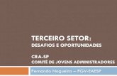 Terceiro setor: desafios e oportunidades · 2018-10-05 · Referências set-09 COELHO, Simone de C. Terceiro setor: um estudo comparado entre Brasil e Estados Unidos. São Paulo: