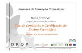 Boas práticas€¦ · Boas práticas Região Autónoma da Madeira Vias de Conclusão e Certificação do Ensino Secundário Os melhores RUMOS para os Cidadãos da Região Gran Canária