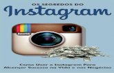 Sumário - Os Segredos do Instagramportalsagradafamilia.com.br/Ebook-Os-Segredos-do-Instagram.pdf · O Instagram foi criado por Kevin Systrom e Mike Krieger e foi lançado em Outubro