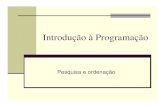 Introdução à Programação 2006/07 - IPSltodi.est.ips.pt/ip/ficheiros/pesquisa_ordenacao.pdf · Introdução à Programação 2006/2007 Pesquisa dicotómica Se fizermos isso sempre
