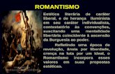 ROMANTISMOcolegiosantarosa-pa.com.br/.../2ano_romantismo.pdfNem sempre a prosa romântica apresenta os elementos característicos dessa divisão. 1ª Geração(1836-1852): Romantismo