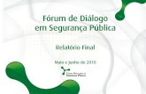 Fórum de Diálogo em Segurança Pública³rum de... · 5 1. introdução D esde a criação do Fórum Brasileiro de Segurança Pública, em 2006, o debate público e as políticas