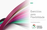 Exercícios para Flexibilidade - Federação Portuguesa de ......Rotina de Aquecimento •Nos rolos, 10 a 15 min. bicicleta •Intensidade •60 ↗ 75% F.C. máx •45 ↗ 55% Potência