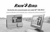 Cartucho de comunicação em rede IQTM (IQ-NCC) Installation Guide_p… · Cartucho de comunicações em rede IQ 1 Bem-vindo à Rain Bird Parabéns por ter adquirido o avançadíssimo