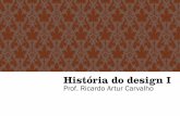 História do design I - Ricardo Artur · Estudo dirigido do livro Uma introdução à história do design Rafael Cardoso Ed. Blucher (capítulo 4 –Design, indústria e o consumidor
