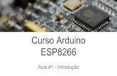 ESP8266 Curso Arduino€¦ · Comparação com Arduino Arduino - 8-bit AVR RISC - USB Integrada (SIM) - GPIO 5V (SIM) - Digital I/O Pins: 14 - Analog Input Pins: 6 - RAM: 2KB - Flash: