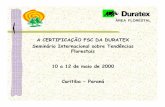 A CERTIFICAÇÃO FSC DA DURATEX Seminário Internacional ...Outubro/1994: Distribuidor de produtos Duratex nos EUA solicita a certificação. Certificadora dos EUA: SCS Pré auditoria: