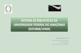 Sistema de Bibliotecas da Universidade Federal do Amazonas ... · Empréstimos •Empréstimo Domiciliar: permite a retirada de material por período determinado para consulta fora
