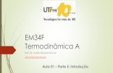 EM34F Termodinâmica A - UTFPRpaginapessoal.utfpr.edu.br/arocha/Disciplinas/em34f-termodinamica/... · 2 Aula 01 Introdução à Termodinâmica. Definição de Termodinâmica Uma