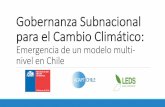 Gobernanza Subnacional para el Cambio Climático · de una institucionalidad, que convergen para tratar problemáticas relacionados al cambio climático • Interacción Relevante: