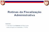 Rotinas da Fiscalização Administrativa · Contratos Administrativos Todos os CONTRATOS firmados pela OM devem ser registrados no SICON, subsistema do SIASG. Segundo a Lei 4.320/64: