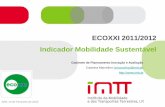 ECOXXI 2011/2012 Indicador Mobilidade Sustentável€¦ · gerações futuras (IMTT(2011); Glossário do Pacote da Mobilidade) 3. ... D3 –Descrição de ... –Ações junto das