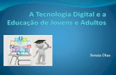 A Tecnologia Digital e a Educação de Jovens e Adultosdigital”. Para Monteiro (2009) os primeiros referem-se àqueles que são capazes de ver TV, ouvir música, teclar no celular
