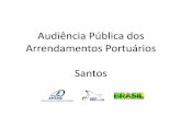 Audiência Pública dos Arrendamentos Portuários Santosportal.antaq.gov.br/wp-content/uploads/2017/03... · Porto de Santos e Portos do Pará 31 novos contratos de arrendamento Para