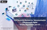 XVIII Seminário Nacional de Telecomunicações Transformação … · 2019-10-14 · AIR - Busca mapear os temas, problemas e alternativas para fomentar o ecossistema de IoT no Brasil.