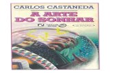 Carlos Castaneda - A Arte do Sonhar(pdf)(rev) · dizendo que era o modo dos feiticeiros dizerem boa-noite ao mundo. É claro que ele estava amoldando sua descrição para que ela