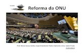 CI-CPRI Reforma da ONU§ao_Reforma-ONU.pdfReforma da ONU Órgãos da ONU: •Assembleia Geral •Conselho de Segurança A ONU tem 193 membros (teve 51 fundadores). É difícil agradar