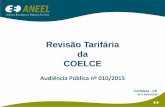 Revisão Tarifária da COELCE - ANEEL€¦ · 05 e 06/03/2015. Processos de Alteração das Tarifas Reajuste Tarifário Revisão Tarifária Revisão Tarifária Extraordinária. 3