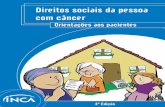 Direitos sociais da pessoa com câncer · 2019-01-28 · O Serviço Social O Serviço Social atua no c ampo das políticas sociais, com o objetivo de viabilizar o acesso aos direitos