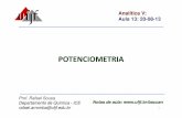 Aula 13 - POTENCIOMETRIA - 1S-2013 [Modo de Compatibilidade] · Eletrólito interno Solução de HCl 0,1 mol.L-1 Ag / AgCl Solução de KCl membrana de vidro sensível a H + Junção