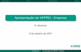 Apresentação da VEPRO - Empresa · R. Ramires Apresentação da VEPRO - Empresa. Visão Geral Perﬁl Departamentos Mundo Vendas - Propostas Inteligentes Vendas - consultores e