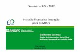 SeminárioADI-2012 Inclusãofinanceira inovação paraas MPE’s · Guilherme Lacerda Diretor de Infraestrutura Social, Meio Ambiente, Agropecuária e Inclusão Social. 2 1. Diagnóstico