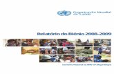 Relatório do Biénio 2008-2009 - WHO · Disponibilidade de Serviços, o Plano Estratégico Nacional de HIV e o Plano de Acção para a Saúde Materna e Infantil. Estes documentos