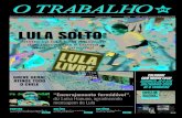 LULA SOLTO - otrabalho.org.br · Lula fora da prisão – mas ainda condenado – é um fator de ânimo para a resistência do povo que neste primeiro ano de governo Bolsonaro, ainda