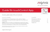 Guide för touchControl App. - Signia Hörapparater · hörapparaterna. iPhone har en begränsning som gör att dessa signaler inte kan skickas ut om annan audiostyrning är aktiv.