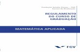REGULAMENTO DO CURSO DE GRADUAÇÃO MATEMÁTICA APLICADAemap.github.io/files/graduacao-regulamento.pdf · 2016-04-04 · da Escola de Matemática Aplicada, fica estabelecido o presente