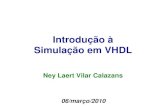Introdução à Simulação em VHDL...Ney Calazans 4 Ferramenta de simulação • Xilinx ISE – Permite a síntese e a simulação para um dispositivo programável – Disponível