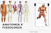 ANATOMIA E FISIOLOGIA...ANATOMIA E FISIOLOGIA Prof.ª Karin oAnatomia: do Grego ANA, “partes”, mais TEMNEIN, “cortar”. DEFINIÇÕES o Anatomia - é a ciência que estuda, macro