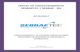 EDITAL DE CADASTRAMENTO SEBRAETEC / … Sebrae/UFs/BA...2017/08/11  · e de inovação, visando à melhoria de processos, produtos e serviços ou à introdução de inovações nas