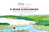 Unidade didática A MINA CONTAMINA · 2019-07-26 · A Unidade didática «A mina contamina» (6 a 12 anos) é publicada por com o apoio de Aviso de responsabilidade: O conteúdo