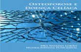 Osteoporose e Doença Celíaca - fenacelbra.com.br€¦ · osteoporose é uma doença silenciosa e a pessoa que tem a osteoporose raramente apresenta sintomas. Normalmente só se