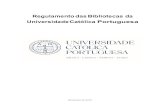 Regulamento das Bibliotecas da Universidade Católica Portuguesa · 2020-04-21 · 4 Disposições transitórias A Universidade Católica Portuguesa (doravante denominada UCP) dispõe
