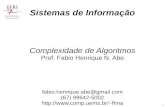 Sistemas de Informação - Mato Grosso do Sul State Universityfhna/ca/180815/CA(180815).pdf · Complexidade de Algoritmos Prof. Fabio Henrique N. Abe fabio.henrique.abe@gmail.com