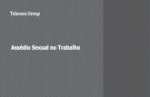 Assédio Sexual no Trabalho - Talenses · 2019-08-01 · Objetivo: apresentar dados sobre o assédio sexual no trabalho buscando aprofundar temas como as hierarquias envolvidas nos