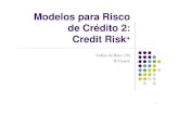 Modelos para Risco de Crédito 2: Credit Riskrvicente/Aula10_CreditRiskModels2.pdf · 5 Inputs 2: Exposições Cre dit Name Exposure Rating 1 358,475 H 2 1,089,819 H 3 1,799,710 F