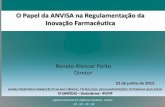O Papel da ANVISA na Regulamentação da Inovação Farmacêutica · Inovação Farmacêutica . Renato Alencar Porto Diretor 22 de junho de 2015 ... • Lei Orgânica da Saúde (Lei