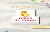 Cartilha da gestante - Minas Gerais da... · 2014-01-02 · 6 PrÉ-natal É o acompanhamento da gestante para a promoção de sua saúde e da saúde de seu bebê. No pré-natal, podem