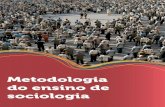 Metodologia do ensino de sociologia...Sociologia e veremos como ela nos ajuda na compreensão da realidade social. Em seguida, abordaremos um pouco do contexto histórico de surgimento
