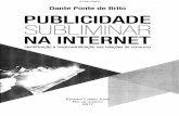 .IIfil..i.• Dante Ponte de Brito PUBLICIDADE SUBLM NAR€¦ · Tutela do consumidor e publicidade subliminar na internet: apuração da responsabilidade ..... 189 5.1. A manipulação