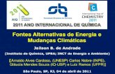 Fontes Alternativas de Energia e Mudanças …São Paulo, SP, RJ, 04 de abril de 2011 Fontes Alternativas de Energia e Mudanças Climáticas Química para um mundo melhor Ano Internacional