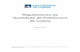 Regulamento da Qualidade do Politécnico de Lisboa · Regulamento da Qualidade do Politécnico de Lisboa setembro de 2017 Foi aprovado o parecer favorável a esta revisão nos Conselhos