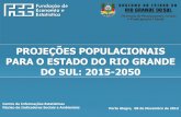 PROJEÇÕES POPULACIONAIS PARA O ESTADO DO RIO GRANDE DO SUL ...cdn.fee.tche.br/populacao/projecoes/projecoes... · 10 Mato Grosso do Sul 18,0% 24 Paraíba 9,5% 11 Santa Catarina