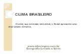 CLIMA BRASILEIRO.ppt [Modo de Compatibilidade]tiberiogeo.com.br/texto/SlideAulaClimasBrasileiros.pdf · CLIMA BRASILEIRO Devido sua extensão latitudinal,o Brasil apresenta uma ...